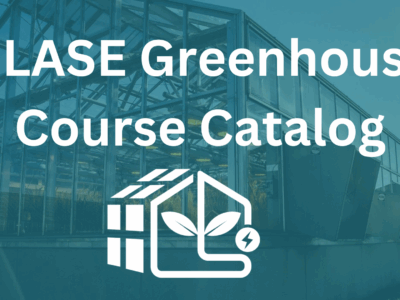 Explore Top CEA Training Opportunities with GLASE’s New Greenhouse Course Catalog